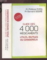 Guide des 4000 médicaments, utiles, inutiles ou dangereux