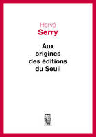 Aux origines des Editions du Seuil