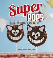 Super pops 60 sucettes à croquer !, 60 sucettes à croquer