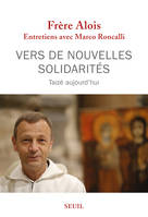 Vers de nouvelles solidarités. Taizé aujourd'hui, Taizé aujourd'hui