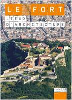 LIEUX D'ARCHITECTURE : LE FORT