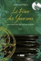 Les aventures de Loïc le corsaire, 3, Le trésor des Guaranis, Roman