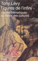 Figures de l'infini. Les mathématiques au miroir des cultures, les mathématiques au miroir des cultures