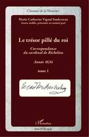 Le trésor pillé du Roi (T1), Correspondance du Cardinal de Richelieu - Année 1634