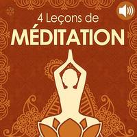 4 Leçons de méditation