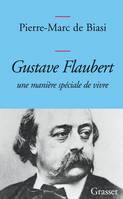 Gustave Flaubert, une manière spéciale de vivre