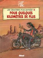 Les mémoires d'un motard., 2, Les Mémoires d'un Motard - Tome 02, Pour quelques kilomètres de plus