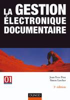 La gestion électronique documentaire - 3ème édition, a gestion électronique documentaire