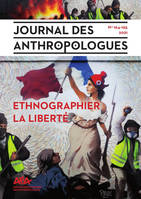 Journal des anthropologues, n° 164-165/2021, Ethnographier la liberté