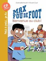 Max fou de foot, Tome 07, Bienvenue au club !