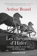 Les chevaux d'Hitler, L'incroyable traque du dernier trésor du IIIe Reich