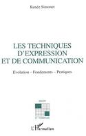 Les techniques d'expression et de communication, Evolution-fondements-pratiques