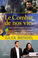 Le combat de nos vies, Mes années avec Zelensky, la bataille de l'Ukraine pour la démocratie