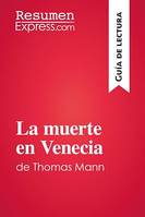 La muerte en Venecia de Thomas Mann (Guía de lectura), Resumen y análisis completo