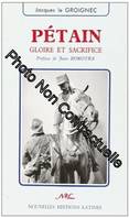 Pétain - gloire et sacrifice, gloire et sacrifice