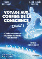 Voyage aux confins de la conscience (Illustré) - 10 années d'exploration scientifique des sorties hors du corps