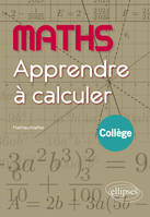 Apprendre à calculer - Collège