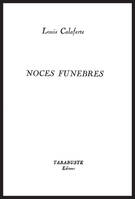 NOCES FUNEBRES - Louis Calaferte, 1962-1963