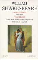 OEuvres complètes / William Shakespeare., I, Shakespeare - Tragédies - tome 1 - Editions bilingue Francais/Anglais