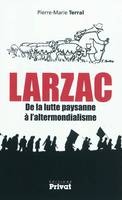 Le Larzac / de la lutte paysanne à l'altermondialisme