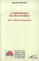 La République de l'lle Maurice, Dans le sillage de la délocalisation