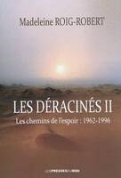 2, Les chemins de l'espoir, 1962-1996, Les déracinés