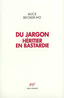 Du jargon, Héritier en Bastardie