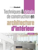 Techniques et détails de construction en architecture d'intérieur - 2e éd., Matériaux, éléments et structures, conception, réalisation, finitions