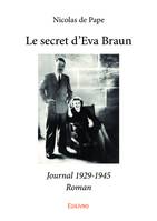 Le secret d'Eva Braun, Journal 1929-1945 - Roman