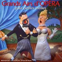 Grands Airs D'opera Pour Petites Oreilles