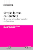 Savoirs locaux en situation, Retour sur une notion plurielle et dynamique