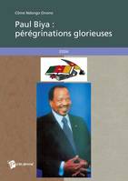 Paul Biya, Pérégrinations glorieuses