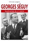 Georges Séguy, syndicaliste du XXe siècle