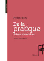 De la pratique - scènes et machines