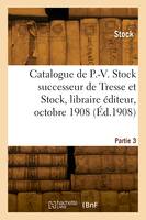 Catalogue analytique de pièces de théâtre classées de P.-V. Stock, successeur de Tresse et Stock, libraire éditeur, octobre 1908. Partie 3