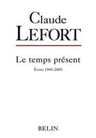 Claude Lefort - écrits 1945-2005, écrits, 1945-2005