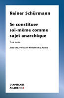 Se constituer soi-même comme sujet anarchique, Trois essais