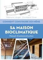 Comment construire soi-même sa maison bioclimatique, Manuel d'autoconstruction