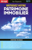 Batissez votre patrimoine immobilier 2008-2009, devenir propriétaire, dans le neuf ou dans l'ancien, choisir un terrain à bâtir et faire construire sa maison...