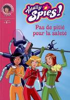 Totally spies !, 25, 25/TOTALLY SPIES  - PAS DE PITIE POUR LA SALETE