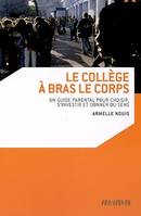 Le collège à bras le corps, Un guide parental pour choisir, s'investir et donner du sens