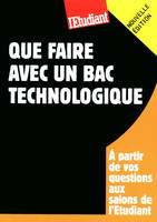 Que faire avec un bac technologique / le guide 2012-2013 : à partir de vos questions aux salons de l