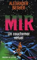 Mir. Un Cauchemar Virtuel, un cauchemar virtuel