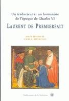 Un traducteur et un humaniste de l'époque de Charles VI, Laurent de Premierfait