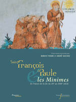 Saint-François de Paule & les Minimes, en France de la fin du XVe au XVIIIe siècle