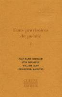 États provisoires du poème., I, Etats provisoires du poème: Tome 1 Bonnefoy, Yves; Maulpoix, Jean-Michel; Cliff, William and Barnaud, Jean-Marie