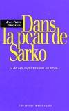 Dans la peau Sarko - et de ceux qui veulent sa peau