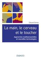 La main, le cerveau et le toucher - 2e éd. - Approches multisensorielles et nouvelles technologies, Approches multisensorielles et nouvelles technologies