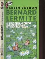 Bernard Lermite ., Bernard lermitte - ce n'est plus le peuple qui gronde mais le public qui reagit