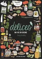 Délices, ma vie en cuisine